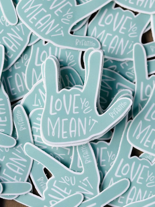 Love you, mean it sticker